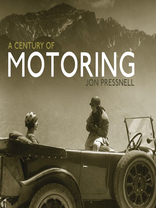 Title details for A Century of Motoring by Jon Pressnell - Available